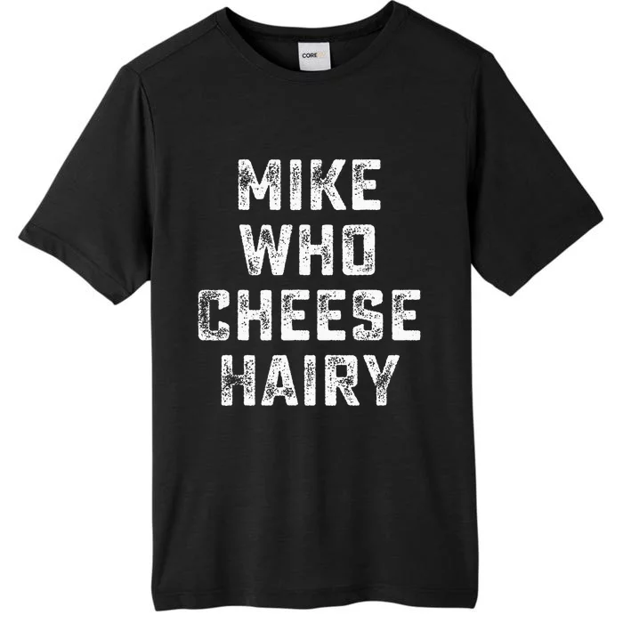 Mike Who Cheese Hairy ChromaSoft Performance T-Shirt