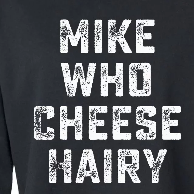 Mike Who Cheese Hairy Cropped Pullover Crew