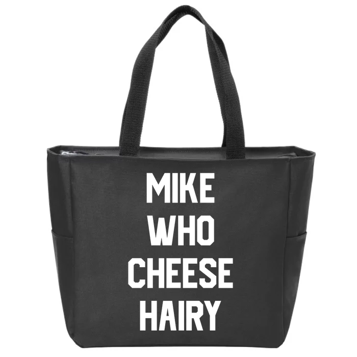 Mike Who Cheese Hairy Funny Adult Humor Word Play Zip Tote Bag