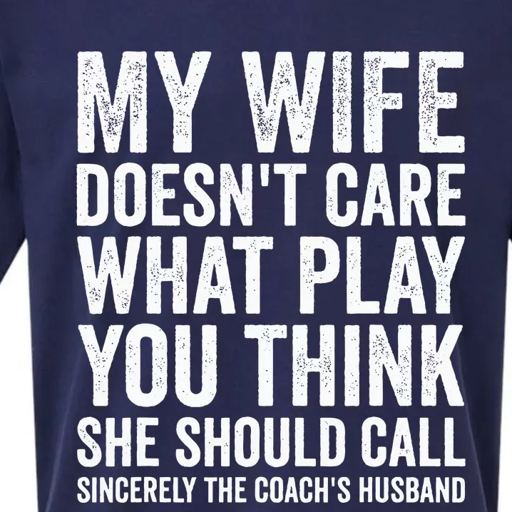 My Wife DoesnT Care What Play You Think She Should Call Sueded Cloud Jersey T-Shirt