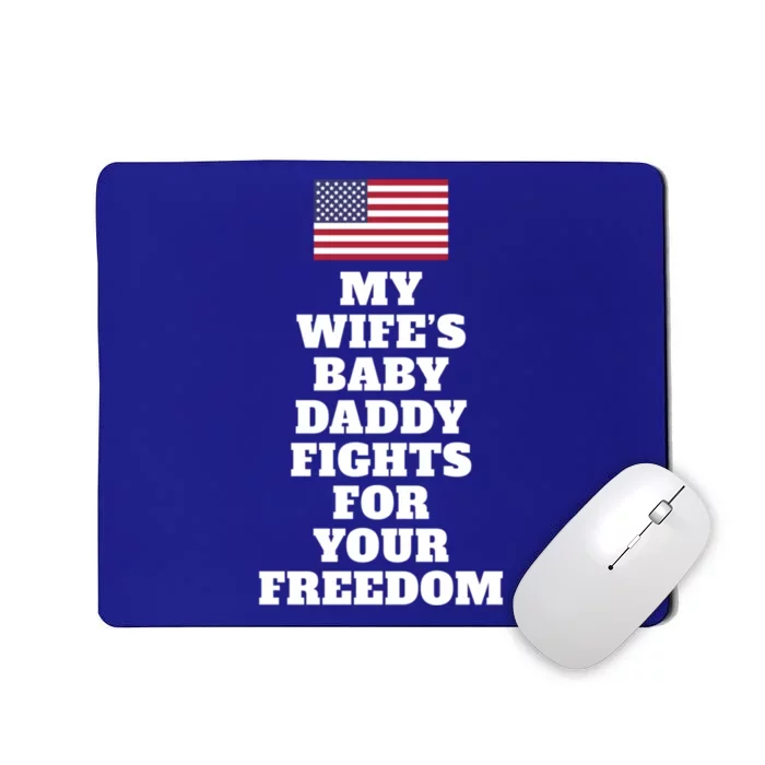 My Wifes Daddy Fights For Freedom Funny Couples Joke Gift Mousepad