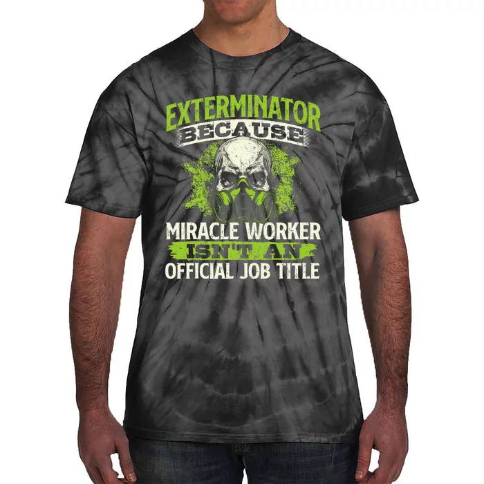 Miracle Worker Exterminator Pest Control Termite Bugs Tie-Dye T-Shirt