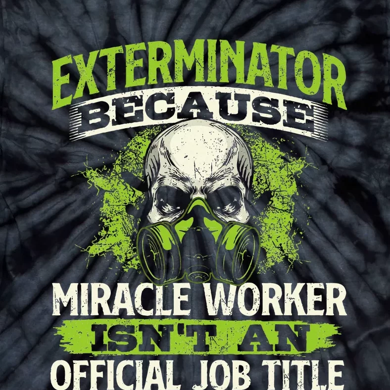 Miracle Worker Exterminator Pest Control Termite Bugs Tie-Dye T-Shirt