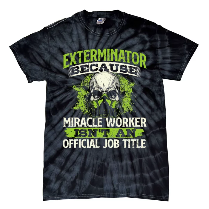 Miracle Worker Exterminator Pest Control Termite Bugs Tie-Dye T-Shirt