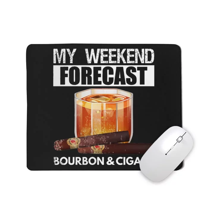 My Weekend Forecast Is Bourbon And Cigar Mousepad