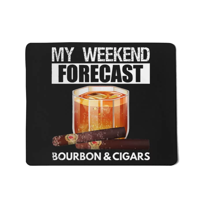 My Weekend Forecast Is Bourbon And Cigar Mousepad