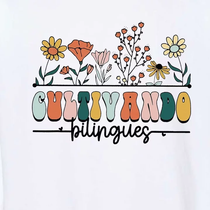 Maestra Wild Flowers Cultivando Bilingues Spanish Teacher Garment-Dyed Sweatshirt