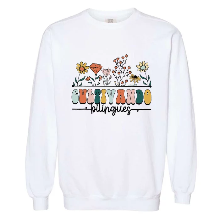 Maestra Wild Flowers Cultivando Bilingues Spanish Teacher Garment-Dyed Sweatshirt