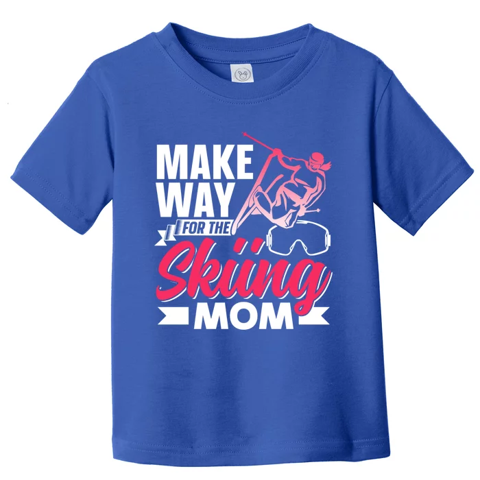 Make Way For The Skiing Mom Skier Winter Sports Ski Skiers Gift Toddler T-Shirt