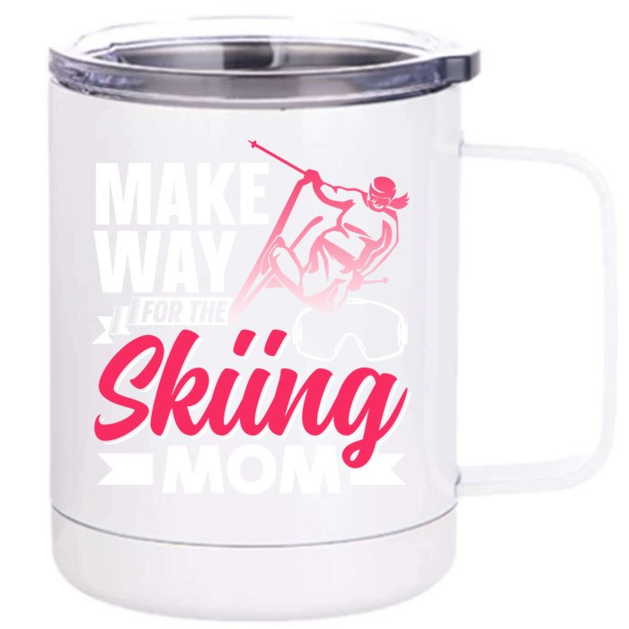 Make Way For The Skiing Mom Skier Winter Sports Ski Skiers Gift Front & Back 12oz Stainless Steel Tumbler Cup