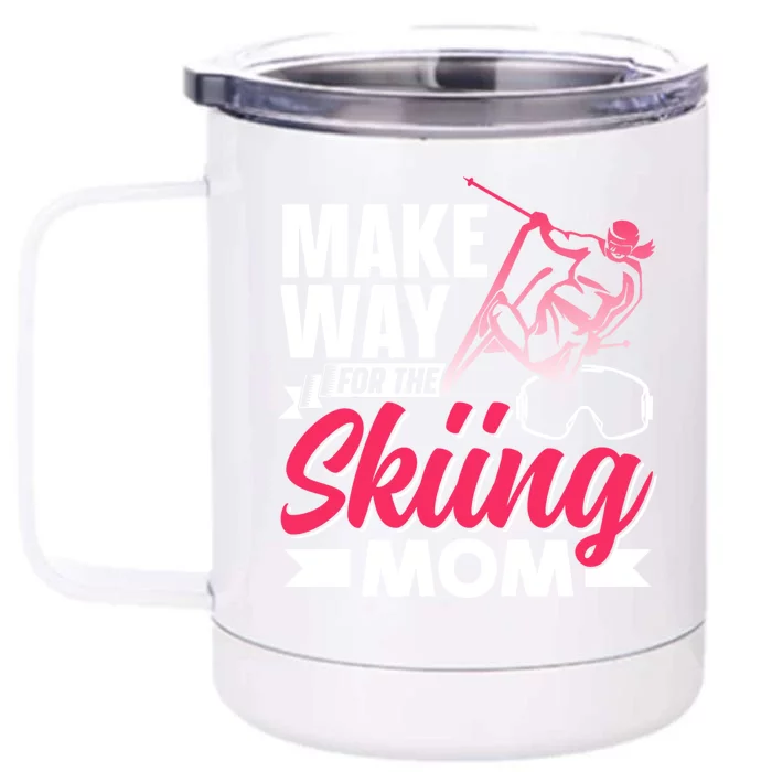 Make Way For The Skiing Mom Skier Winter Sports Ski Skiers Gift Front & Back 12oz Stainless Steel Tumbler Cup