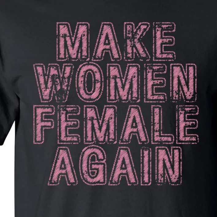 Make Women Female Again Tall T-Shirt