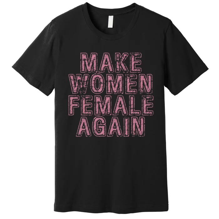 Make Women Female Again Premium T-Shirt