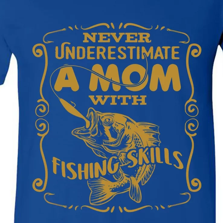 Mom With Fishing Skills Best Fishing Mom Angling Funny Gift V-Neck T-Shirt