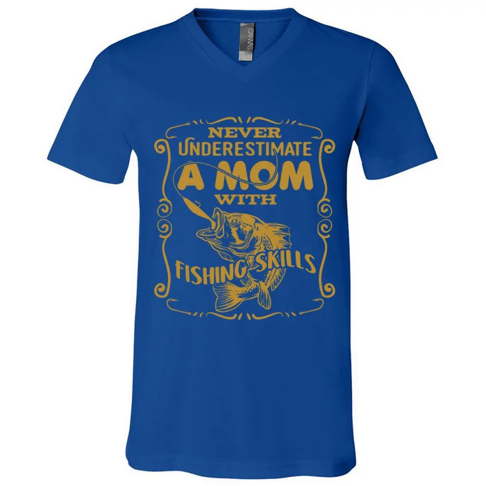 Mom With Fishing Skills Best Fishing Mom Angling Funny Gift V-Neck T-Shirt