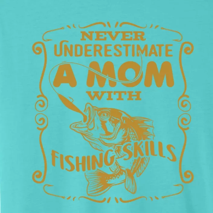 Mom With Fishing Skills Best Fishing Mom Angling Funny Gift ChromaSoft Performance T-Shirt