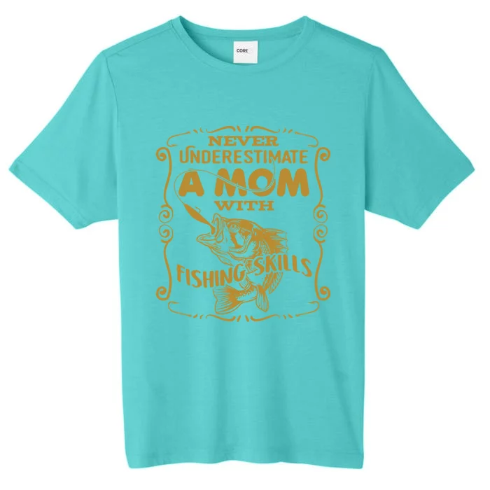 Mom With Fishing Skills Best Fishing Mom Angling Funny Gift ChromaSoft Performance T-Shirt