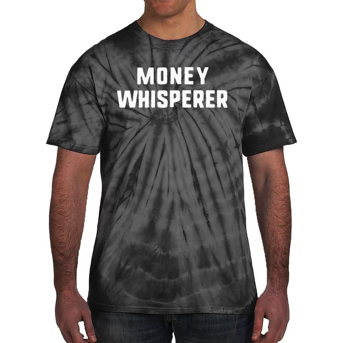 Money Whisperer Funny Maker Investing Finance Gift Christmas Tie-Dye T-Shirt