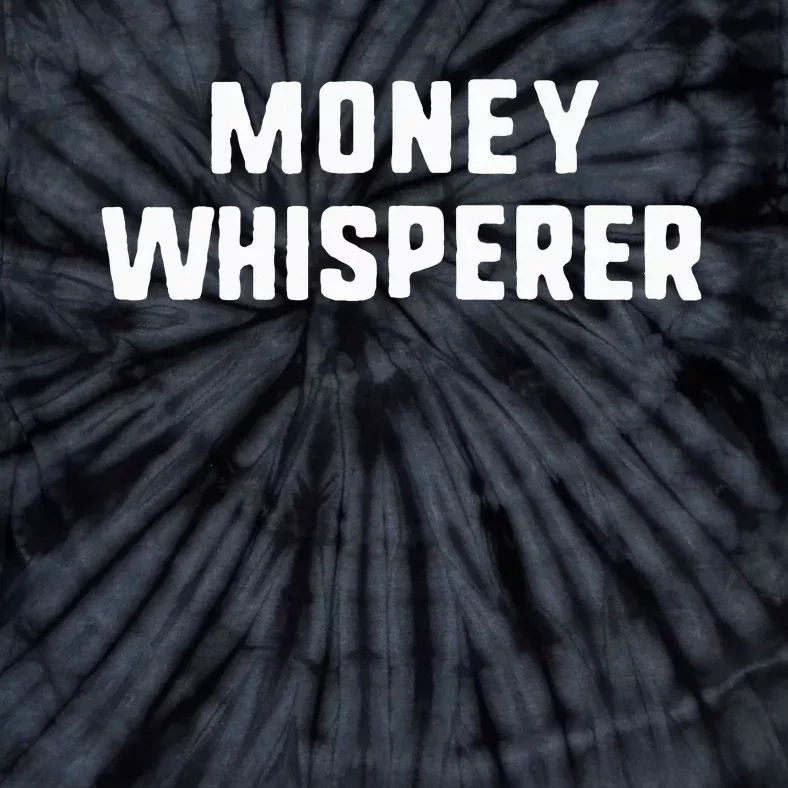 Money Whisperer Funny Maker Investing Finance Gift Christmas Tie-Dye T-Shirt