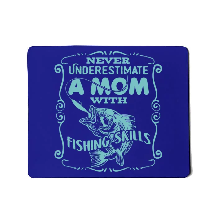 Mom With Fishing Skills Goes Fishing Meaningful Gift Mousepad