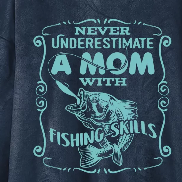 Mom With Fishing Skills Goes Fishing Meaningful Gift Hooded Wearable Blanket