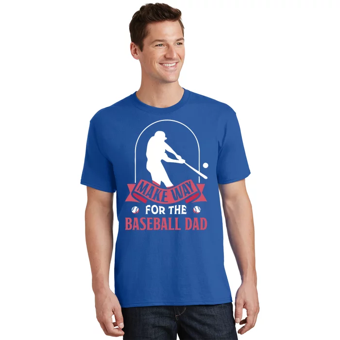 Make Way For The Baseball Dad Baseballer Father Daddy Papa Gift T-Shirt