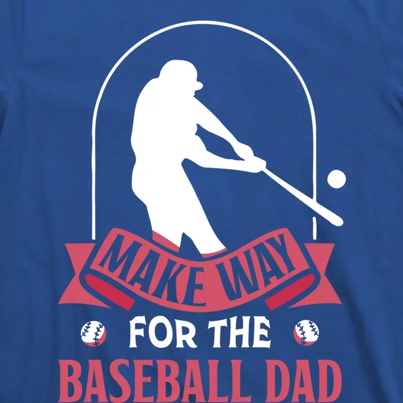 Make Way For The Baseball Dad Baseballer Father Daddy Papa Gift T-Shirt