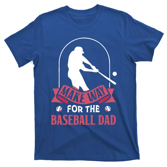 Make Way For The Baseball Dad Baseballer Father Daddy Papa Gift T-Shirt