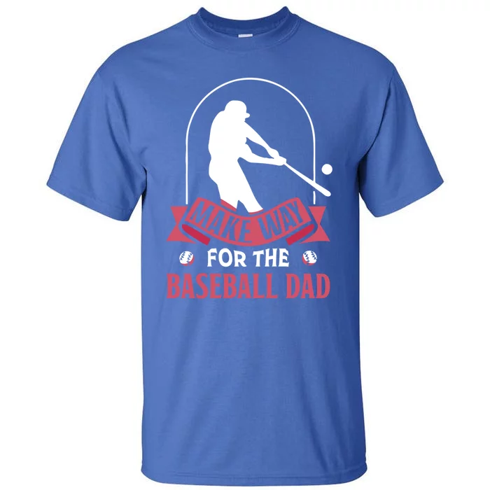 Make Way For The Baseball Dad Baseballer Father Daddy Papa Gift Tall T-Shirt