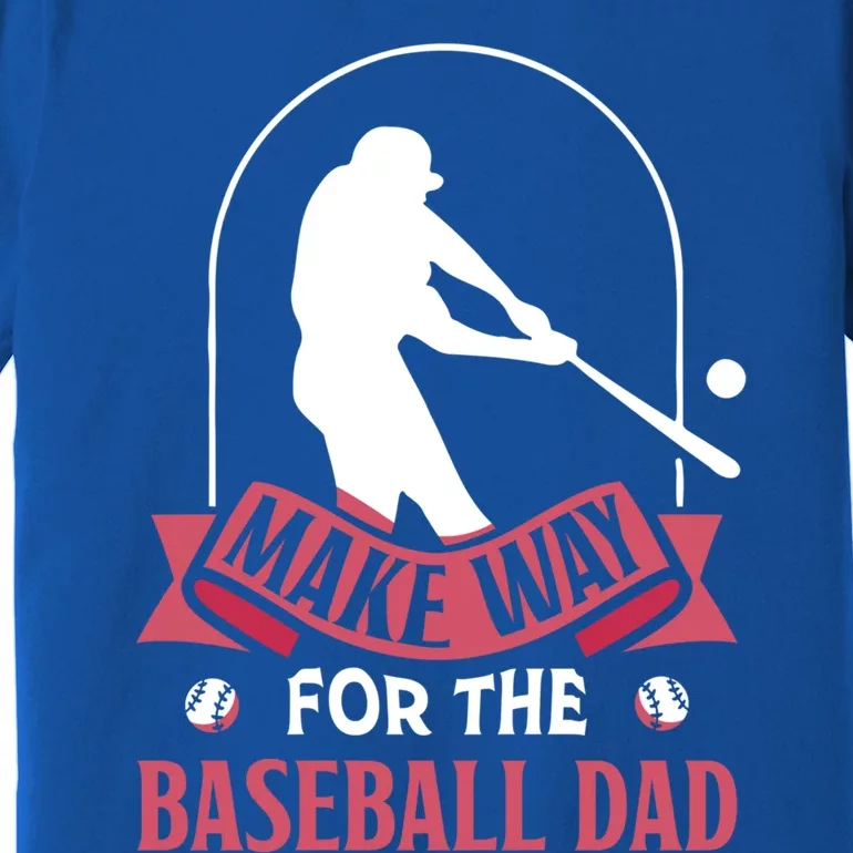 Make Way For The Baseball Dad Baseballer Father Daddy Papa Gift Premium T-Shirt