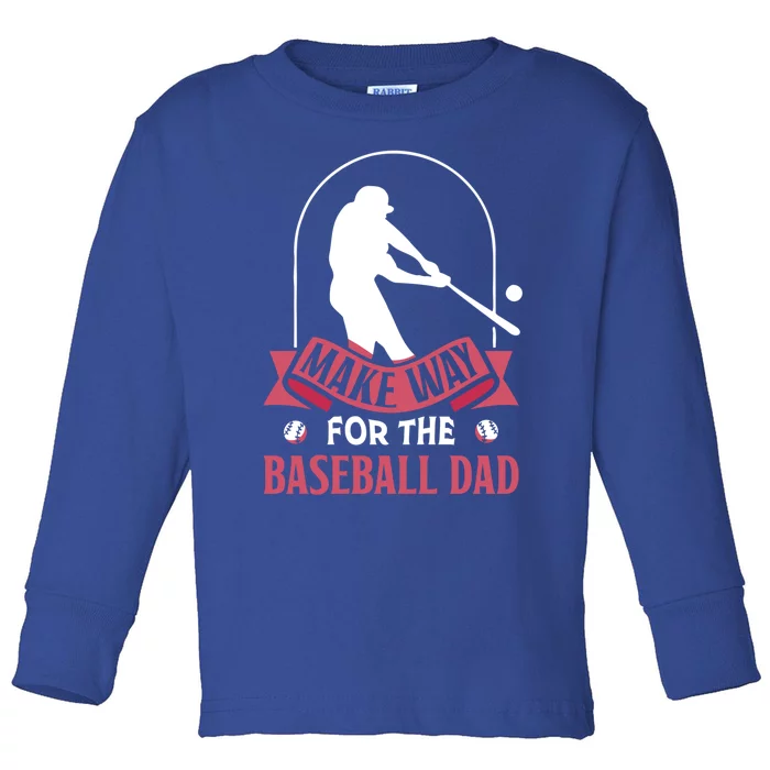 Make Way For The Baseball Dad Baseballer Father Daddy Papa Gift Toddler Long Sleeve Shirt