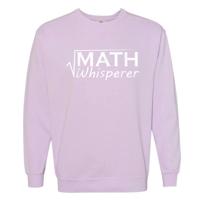 Math Whisperer Funny Math Teacher Teaching Gift Garment-Dyed Sweatshirt