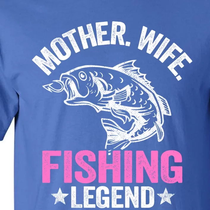 Mother Wife Fishing Legend Fisher Grandma Mom Fishing Gift Tall T-Shirt