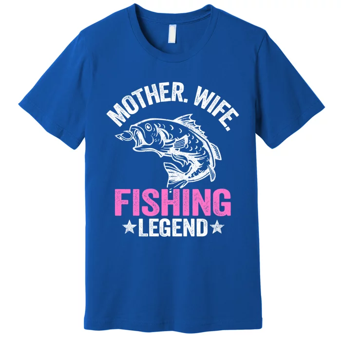 Mother Wife Fishing Legend Fisher Grandma Mom Fishing Gift Premium T-Shirt