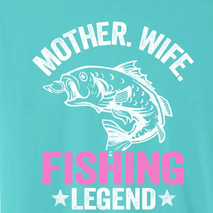 Mother Wife Fishing Legend Fisher Grandma Mom Fishing Gift ChromaSoft Performance T-Shirt