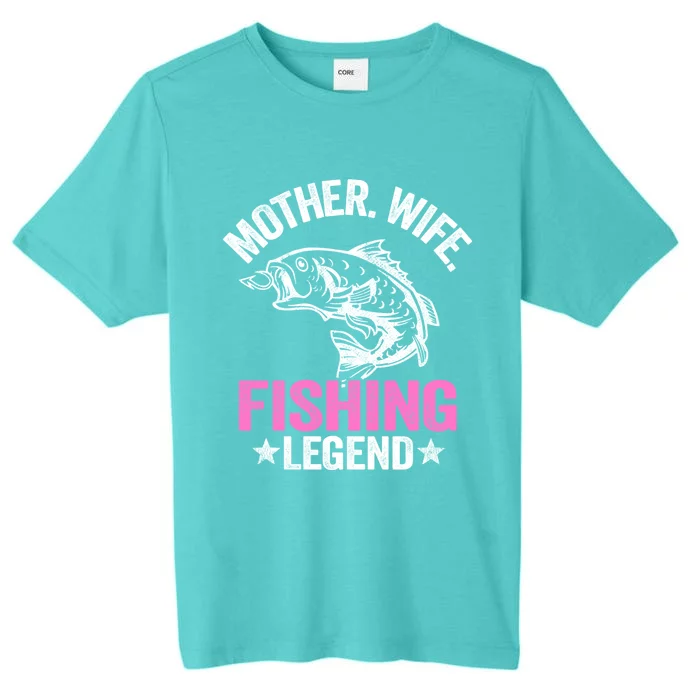 Mother Wife Fishing Legend Fisher Grandma Mom Fishing Gift ChromaSoft Performance T-Shirt