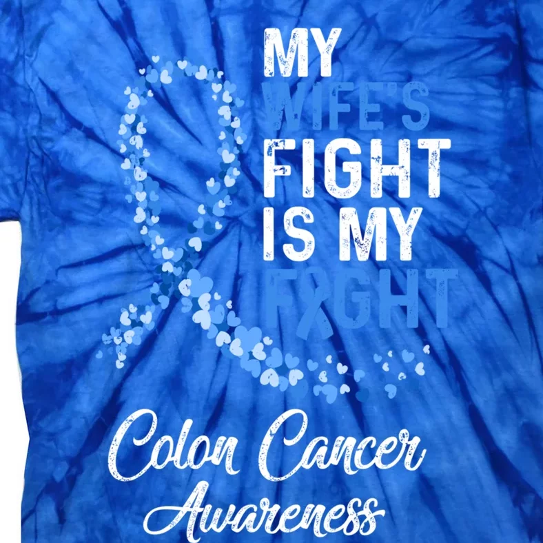 My Wifes Fight Is My Fight Colon Cancer Awareness Gift Tie-Dye T-Shirt