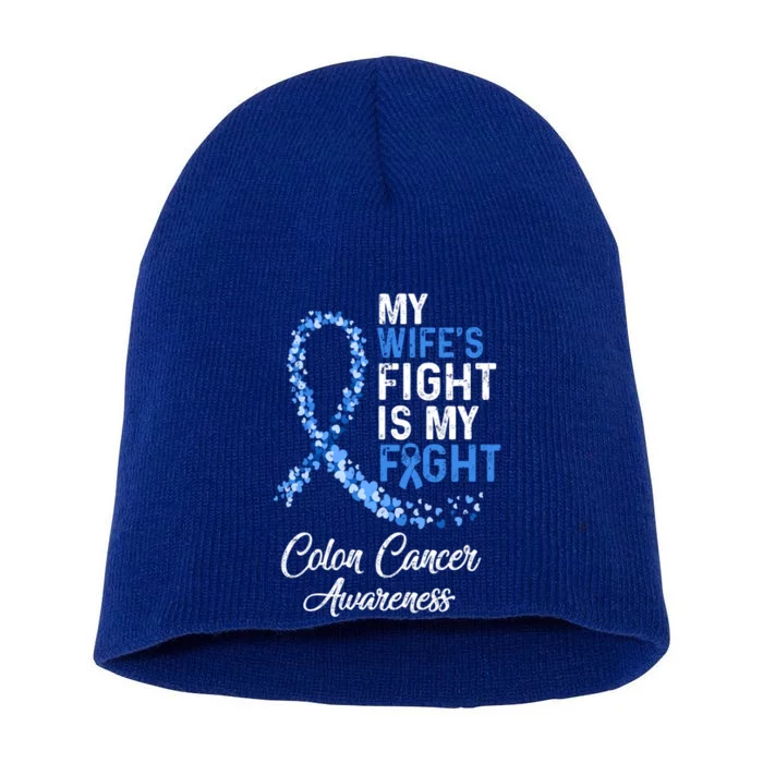 My Wifes Fight Is My Fight Colon Cancer Awareness Gift Short Acrylic Beanie