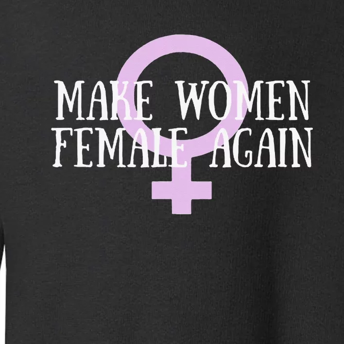 Make Wo Female Again Pro Wo Toddler Sweatshirt