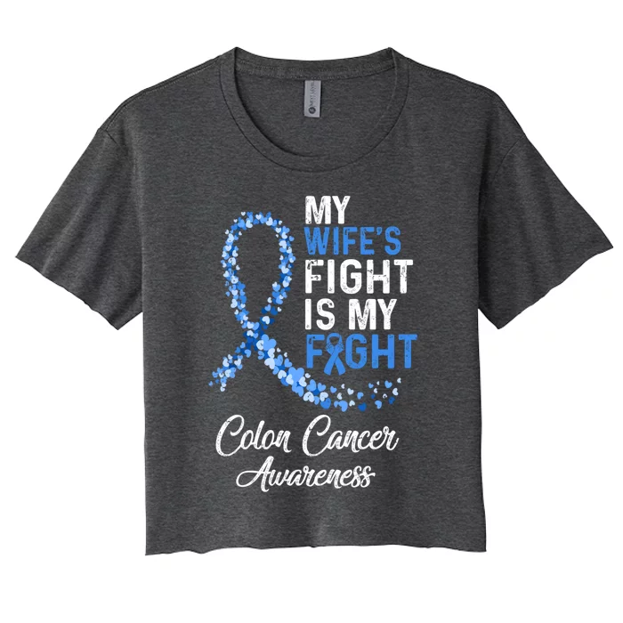 My Wifes Fight Is My Fight Colon Cancer Awareness Great Gift Women's Crop Top Tee