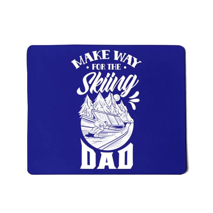 Make Way For The Skiing Dad Ski Father Skier Daddy Papa Cool Gift Mousepad