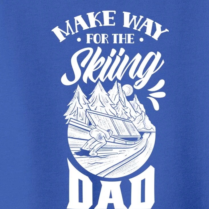 Make Way For The Skiing Dad Ski Father Skier Daddy Papa Cool Gift Toddler T-Shirt