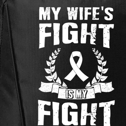 My Wife's Fight Is My Fight Lung Cancer Awareness Gift City Backpack