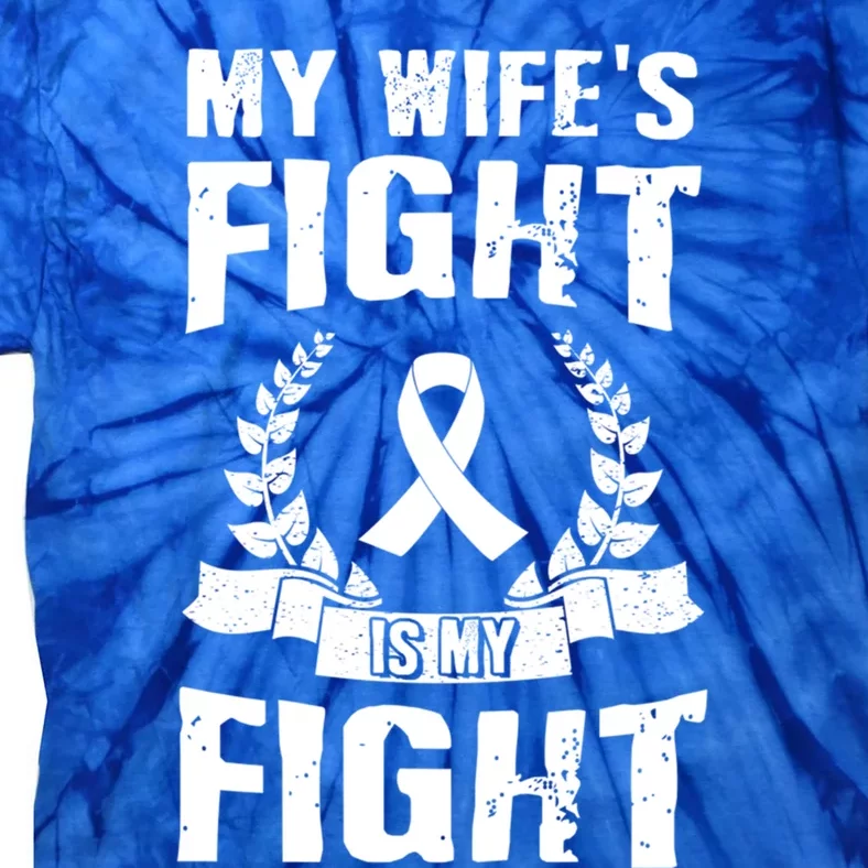 My Wife's Fight Is My Fight Lung Cancer Awareness Gift Tie-Dye T-Shirt