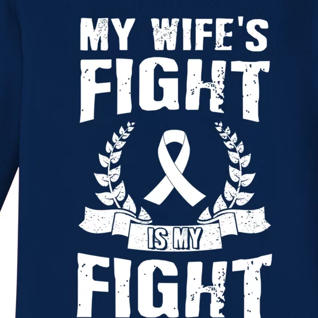 My Wife's Fight Is My Fight Lung Cancer Awareness Gift Baby Long Sleeve Bodysuit