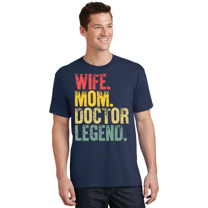 Mother Women Funny Gift Wife Mom Doctor Legend T-Shirt