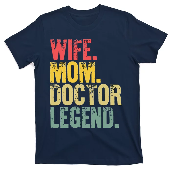 Mother Women Funny Gift Wife Mom Doctor Legend T-Shirt