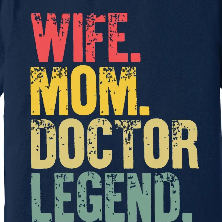 Mother Women Funny Gift Wife Mom Doctor Legend Premium T-Shirt