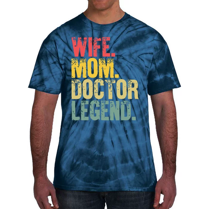 Mother Women Funny Gift Wife Mom Doctor Legend Tie-Dye T-Shirt