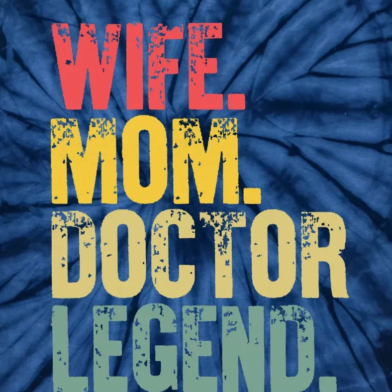 Mother Women Funny Gift Wife Mom Doctor Legend Tie-Dye T-Shirt